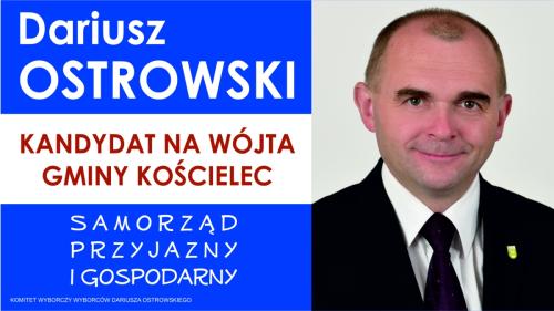 Dariusz Ostrowski - Kandydat na Wójta Gminy Kościelec