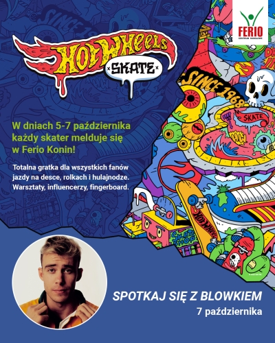 Hot Wheels Skate i spotkanie z BLOWKIEM - Skaterzy meldujcie się w Ferio Konin!