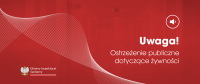 Ostrzeżenia Głównego Inspektoratu Sanitarnego dotyczące produktów żywnościowych