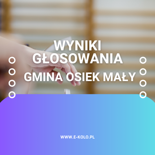 Jak głosowała Gmina Osiek Mały? [WYNIKI]