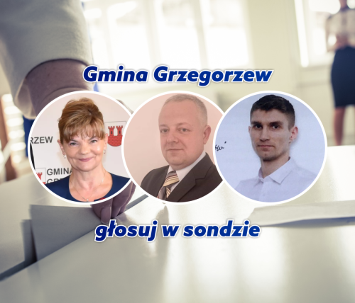 SONDA: Kto powinien zostać Wójtem Gminy Grzegorzew?