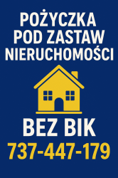 Pożyczka pod zastaw nieruchomości bez BIK 