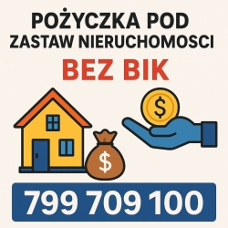 Pożyczka pod zastaw nieruchomości bez BIK 