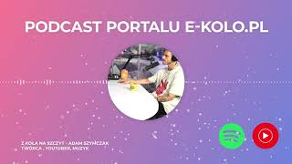 Podcast: Z Koła na szczyt - Adam Szymczak